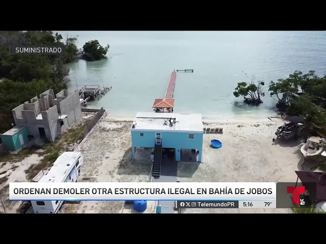 Ils ordonnent la démolition d'une autre structure à Bahía de Jobos - ETV